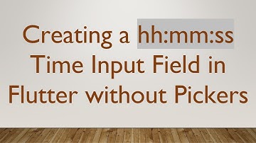 Creating a hh:mm:ss Time Input Field in Flutter without Pickers