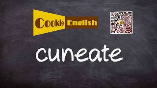 Cuneate Pronunciation, Paraphrase, Listen & Practice