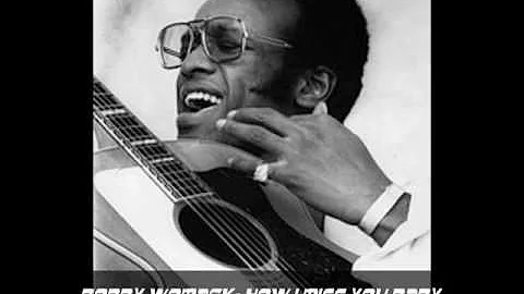 BOBBY WOMACK- HOW I MISS YOU BABY