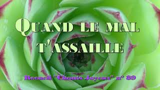 Video thumbnail of "Quand le mal t’assaille, subtil et caché"