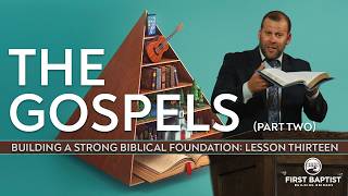 The Gospels | Building a Strong Biblical Foundation - Lesson 13 | Sermon by Pastor JD Howell