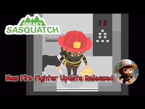 Sneaky Sasquatch - Fire Fighter Update is HERE!!!!