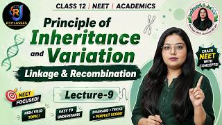 Lecture 9: Principles of Inheritance and Variation – Linkage and Recombination