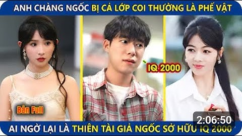 Anh Chàng Ngốc Bị Cả Lớp Coi Thường Là Phế Vật, Ai Ngờ Lại Là Thiên Tài Giả Ngốc Sở Hữu IQ Vô Cực
