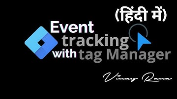 Event Tracking in Google Tag Manager — Vinay Rana