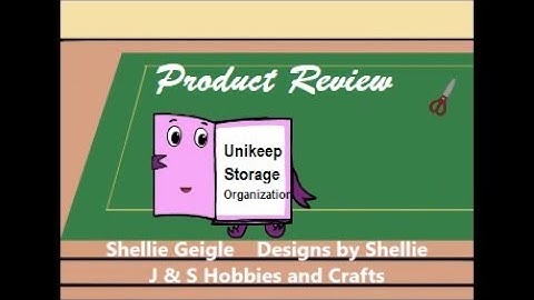 PRODUCT REVIEW OF UNIKEEP STORAGE SOLUTIONS SHELLIE GEIGLE JS HOBBIES AND CRAFTS