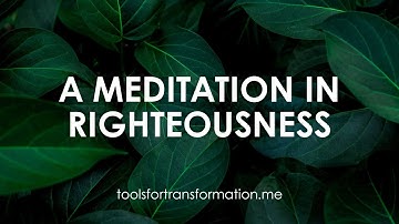 A Meditation in Righteousness