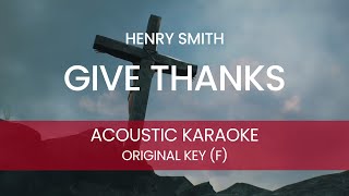Henry Smith - Give Thanks (Acoustic Karaoke/ Backing Track) [ORIGINAL KEY - F]