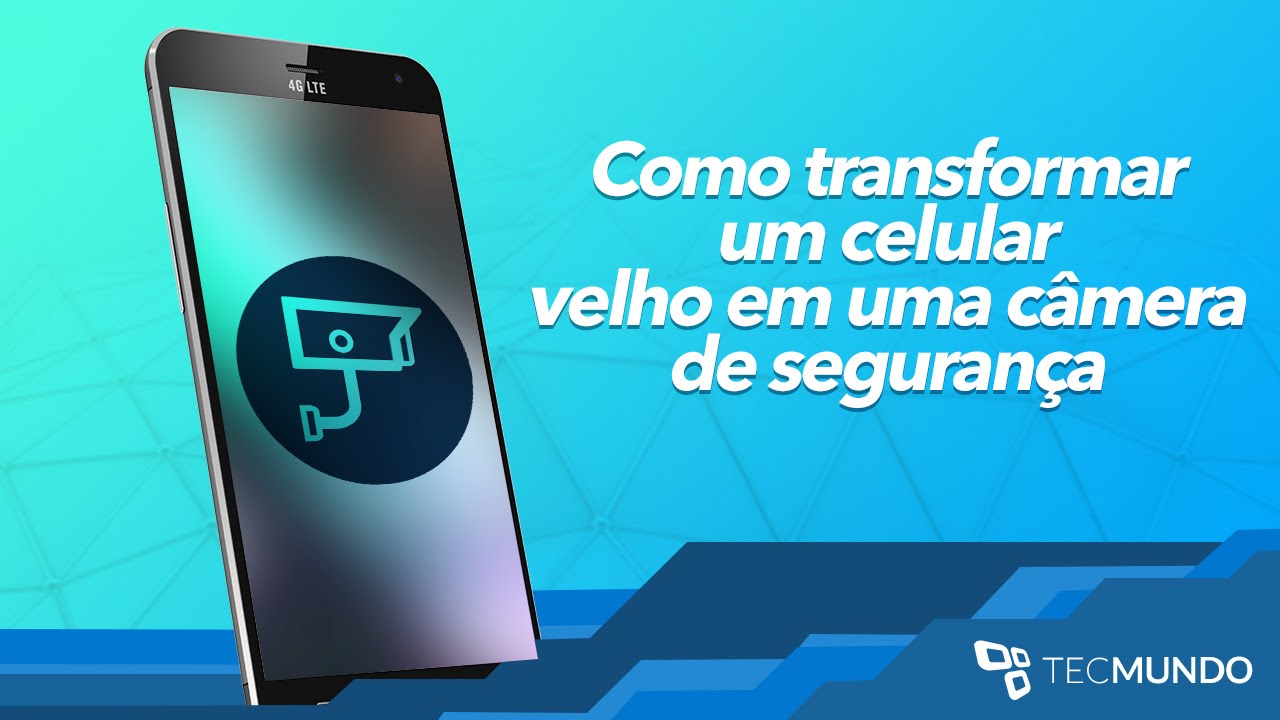 Como transformar um celular velho em uma câmera de segurança