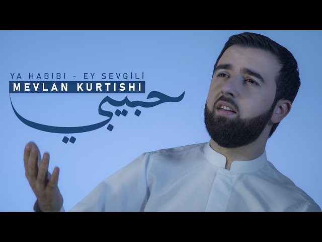 Mevlan Kurtishi - Ya Habibi (Ey Sevgili) class=