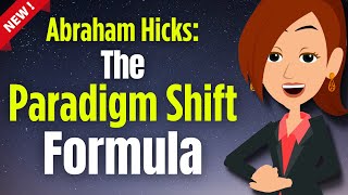 The Paradigm Shift Formula  Abraham Hicks 2024
