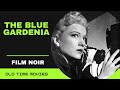 The Blue Gardenia (1953) [Film Noir] [Classic Fritz Lang] Full Movie 360p