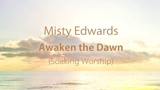 Misty Edwards  Awaken the Dawn (Soaking)
