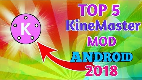 Top 5 KineMaster Mod For YouTuber Android Editor 2018 || Hindi Tutorial