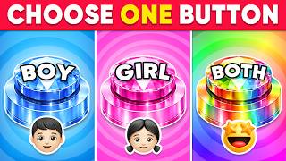 Choose One Button...! BOY or GIRL or BOTH Edition 💙❤️🌈 Pick your side!