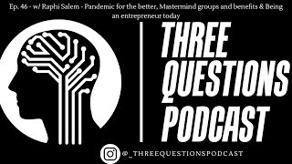 TQP - Ep. 46 - w/Raphi Salem - Business, Mastermind groups &amp; Being an entrepreneur today