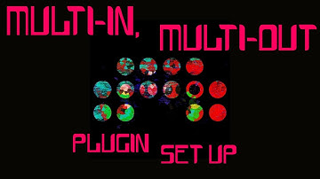 Setting up Multi In/Multi Out plugins like Kontakt!