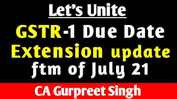 ऐसे करनी है FILE GSTR-1 | GSTR1 Due Date Extension update July 21 | GST Portal Latest Clarification