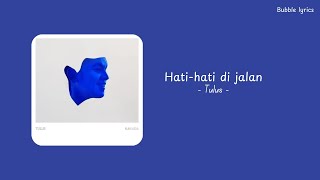 Tulus - Hati-hati di jalan (lirik)