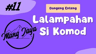 Dongeng Sunda - Lalampahan Si Komod, Bagian 11, Dongeng Enteng Mang Jaya @MangJaya