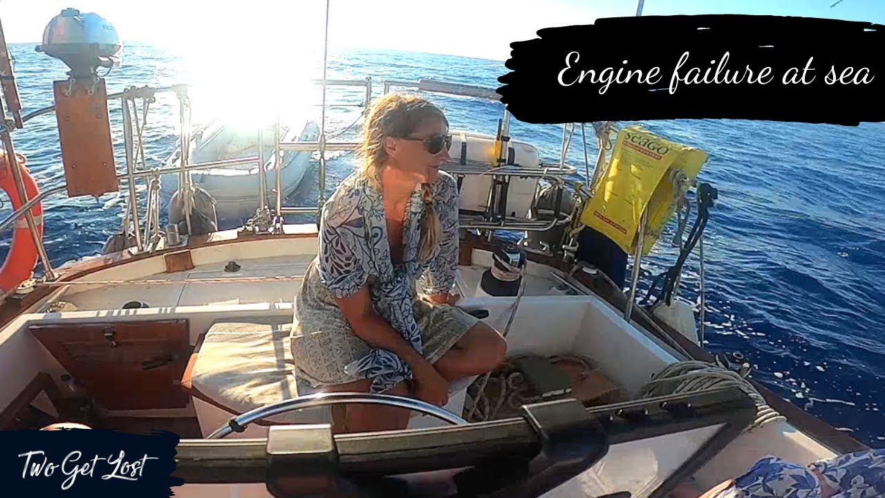 SAILBOAT ENGINE FAILURE: They say bad luck comes in threes!