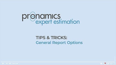 Tips & Tricks - General Report Options - Pronamics cost estimating software