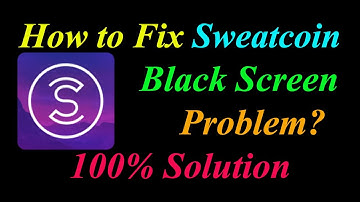 How to Fix Sweatcoin App Black Screen Problem Solutions Android & Ios - Sweatcoin Black Screen Error