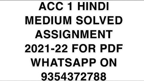 ACC 1 HINDI  MEDIUM SOLVED ASSIGNMENT 2021-22 | FOR PDF WHATSAPP ON 9354372788