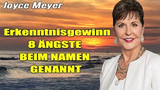 Joyce Meyer Deutschland 2023  - Erkenntnisgewinn - 8 ÄNGSTE BEIM NAMEN GENANNT