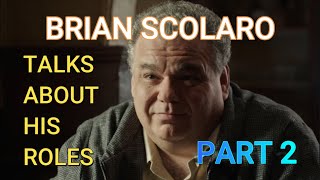 BRIAN SCOLARO TALKS ABOUT HIS ROLES PART 2