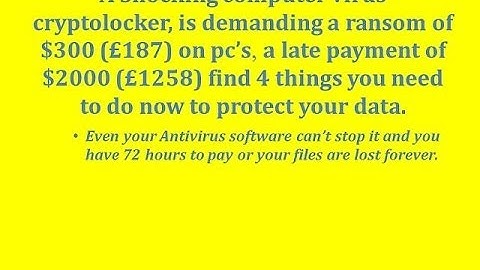 Cryptolocker  Shocking computer virus demanding a ransom. 4 things to protect your data.