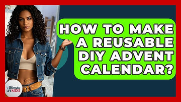How To Make A Reusable DIY Advent Calendar? - Ultimate Life Hacks