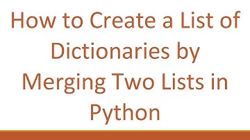 How to Create a List of Dictionaries by Merging Two Lists in Python