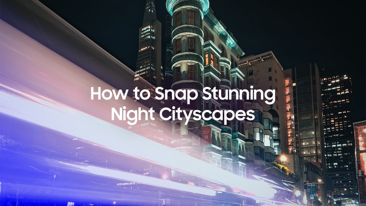 Master It: How to Shoot Night Cityscapes with Michael Shainblum | Samsung