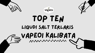 BEST 10 LIQUID SALTNIC TERLARIS DI VAPEOI KALIBATA