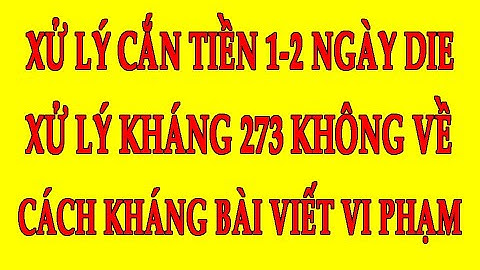 Xử lý vấn đề quảng cáo cắn tiền 1-2 ngày die và kháng 273 không về và Cách kháng bài viết vi phạm