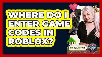 Where Do I Enter Game Codes In Roblox? - Open World Tycoons