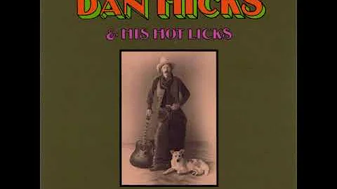 DAN HICKS & HIS HOT LICKS......ORIGI...  RECORDINGS