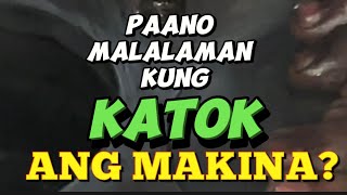 PAANO MALALAMAN KUNG KATOK NA ANG MAKINA?