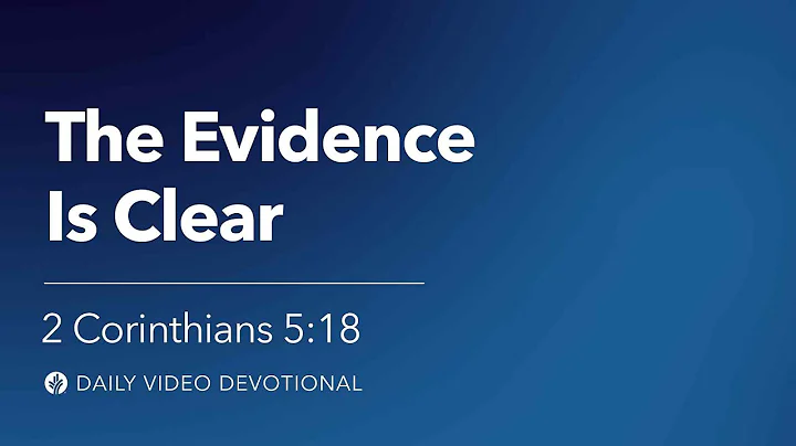The Evidence Is Clear | 2 Corinthians 5:18 | Our Daily Bread Video Devotional