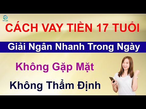 Video Cách vay tiền 17 tuổi - Không gặp mặt - Không thẩm... - youtube