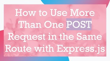 How to Use More Than One POST Request in the Same Route with Express.js