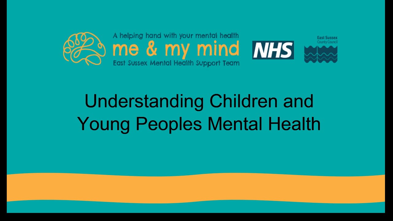Understanding Children and Young Peoples Mental Health - YouTube