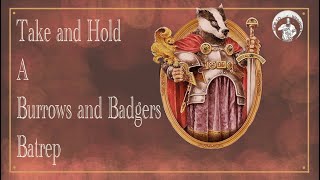 Take and Hold - A Burrows and Badgers Batrep