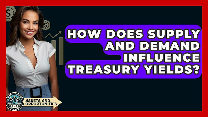 How Does Supply And Demand Influence Treasury Yields? - AssetsandOpportunity.org