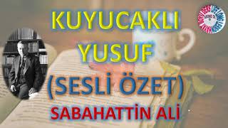 KUYUCAKLI YUSUF | SESLİ KİTAP ÖZETİ | SABAHATTİN ALİ (HD)