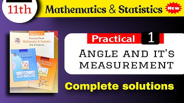 class 11 maths practical 1 angle and its measurement - Angle and its measurement class 11 practical