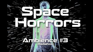Space Horrors | Ambience #3: Radiation
