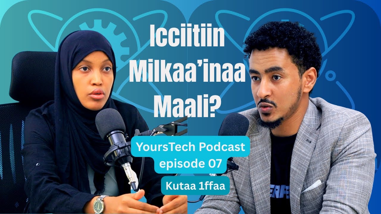 namoonni muraasni duroomaa, baay'een hiyoomaa maaf deemu? |#success | #yourstechpodcast. Episode 0 7