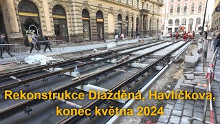 Rekonstrukce trati Havlíčkova, Dlážděná, 24. a 29.5.2024 | 8K HDR